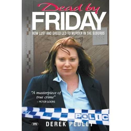 Dead by Friday: How lust and greed led to murder in the suburbs - Paperback
