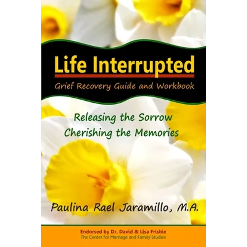 Life Interrupted: Grief Recovery Guide and Workbook - Paperback