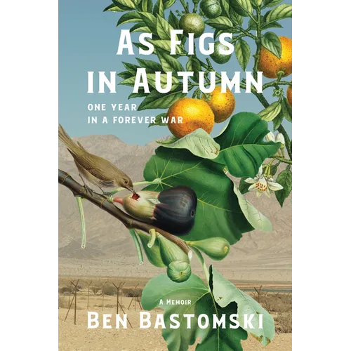 As Figs in Autumn a Memoir: One Year in a Forever War - Hardcover
