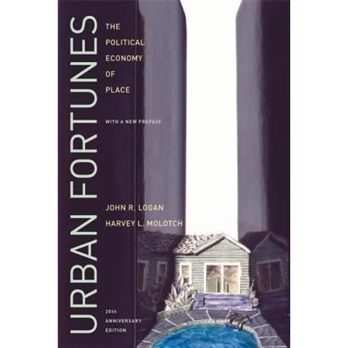 Urban Fortunes: The Political Economy of Place, 20th Anniversary Edition, with a New Preface - Paperback