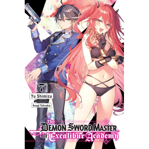 The Demon Sword Master of Excalibur Academy, Vol. 7 (Light Novel): Volume 7 - Paperback