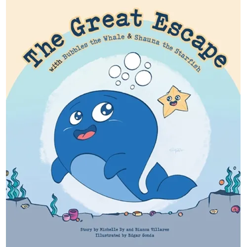 The Great Escape: with Bubbles the Whale & Shauna the Starfish - Hardcover