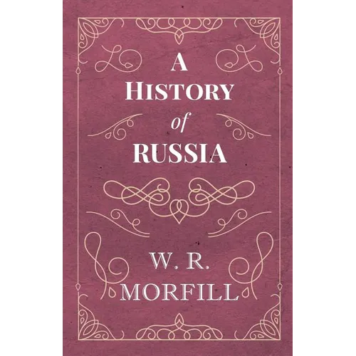 A History of Russia: From the Birth of Peter the Great to the Death of Alexander II - Paperback