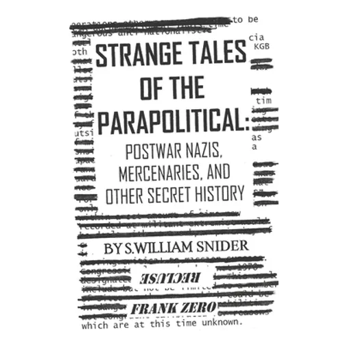 Strange Tales of the Parapolitical: Postwar Nazis, Mercenaries, and Other Secret History - Paperback