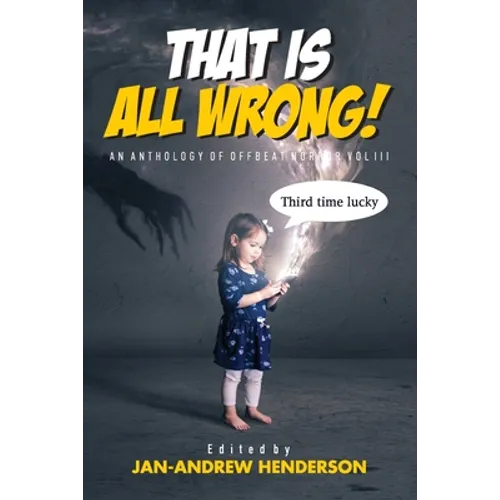 That is ALL Wrong! An Anthology of Offbeat Horror: Vol III - Paperback