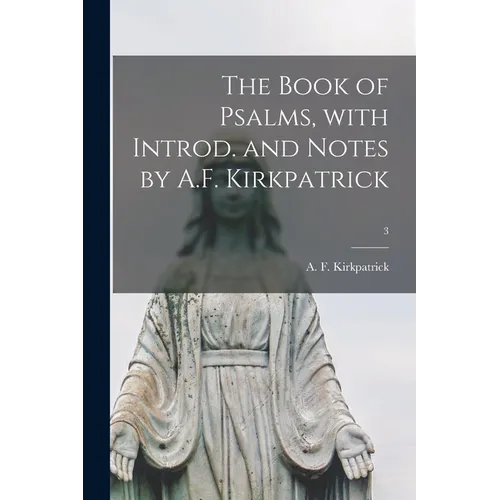The Book of Psalms, With Introd. and Notes by A.F. Kirkpatrick; 3 - Paperback