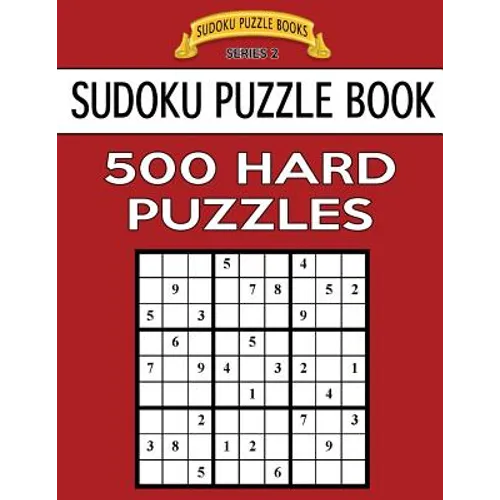 Sudoku Puzzle Book, 500 HARD Puzzles: Single Difficulty Level For No Wasted Puzzles - Paperback