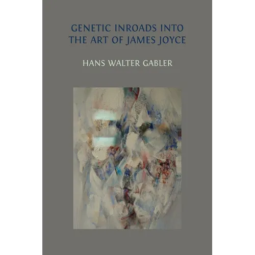 Genetic Inroads into the Art of James Joyce - Paperback