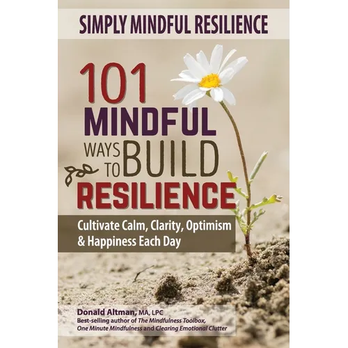 Simply Mindful Resilience: 101 Mindful Ways to Build Resilience - Paperback