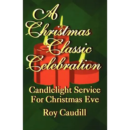 A Christmas Classic Celebration: Candlelight Service For Christmas Eve - Paperback