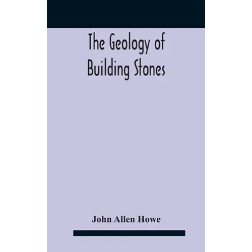 The Geology Of Building Stones - Hardcover