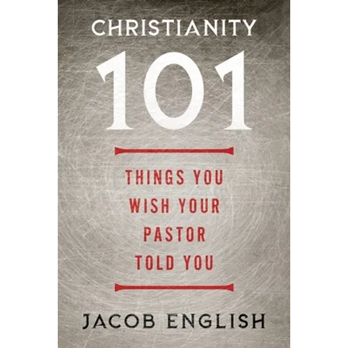 Christianity 101: Things You Wish Your Pastor Told You - Paperback