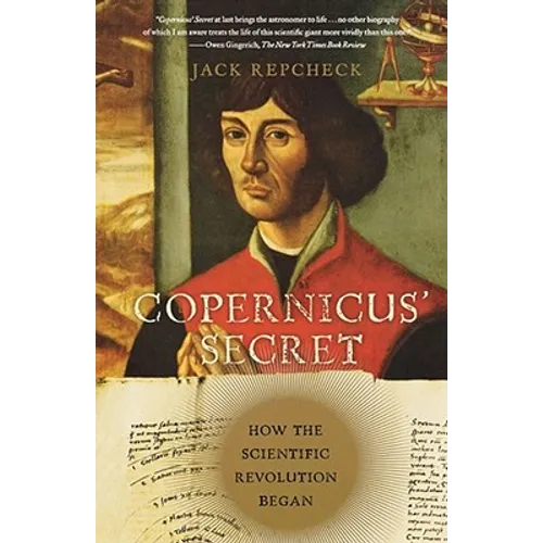 Copernicus' Secret: How the Scientific Revolution Began - Paperback