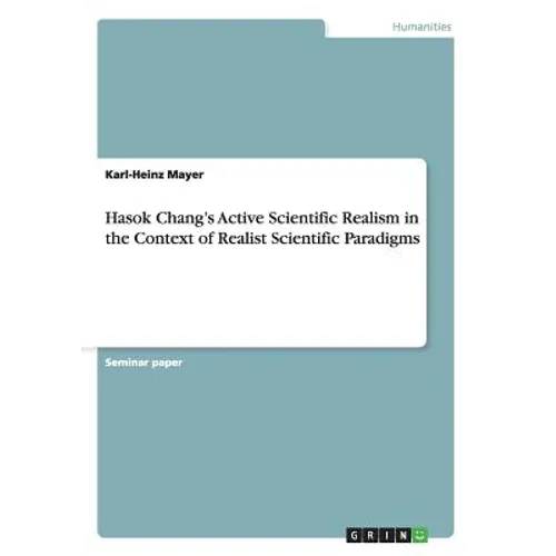 Hasok Chang's Active Scientific Realism in the Context of Realist Scientific Paradigms - Paperback