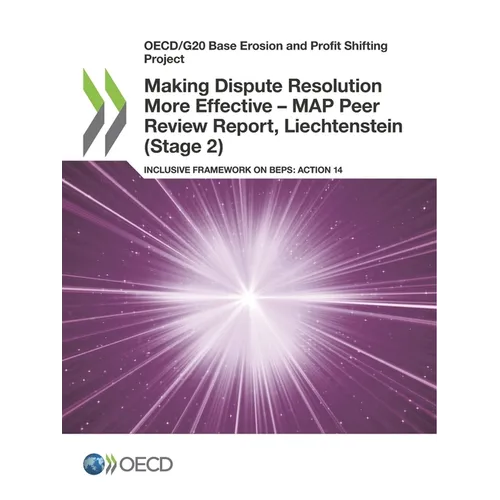 Making Dispute Resolution More Effective - MAP Peer Review Report, Liechtenstein (Stage 2) - Paperback