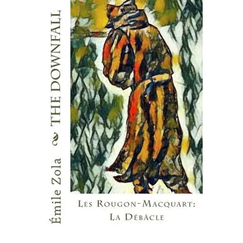 The Downfall: Les Rougon-Macquart: La Débâcle - Paperback