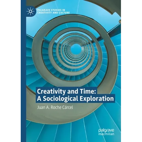 Creativity and Time: A Sociological Exploration - Paperback