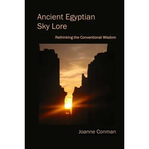 Ancient Egyptian Sky Lore: Rethinking the Conventional Wisdom - Paperback