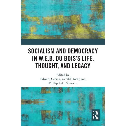 Socialism and Democracy in W.E.B. Du Bois's Life, Thought, and Legacy - Paperback