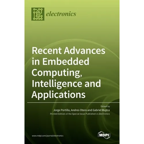 Recent Advances in Embedded Computing, Intelligence and Applications - Hardcover