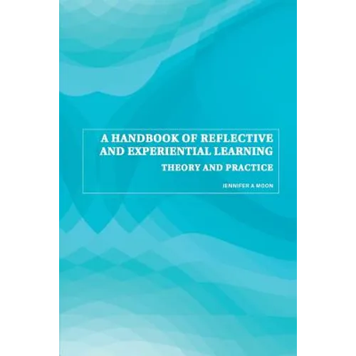A Handbook of Reflective and Experiential Learning: Theory and Practice - Paperback
