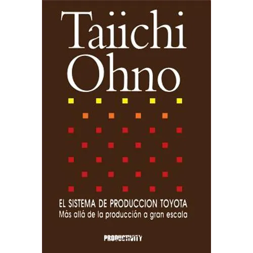 El Sistema de Produccion Toyota: Mas Alla de la Produccion a Gran Escala - Paperback