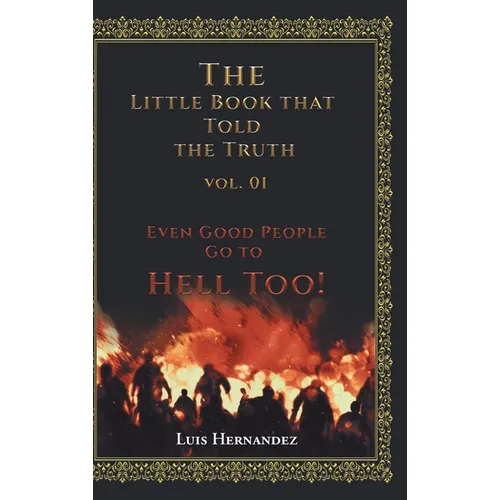 The Little Book that Told the Truth Vol. 01: Even Good People Go to Hell Too! - Hardcover