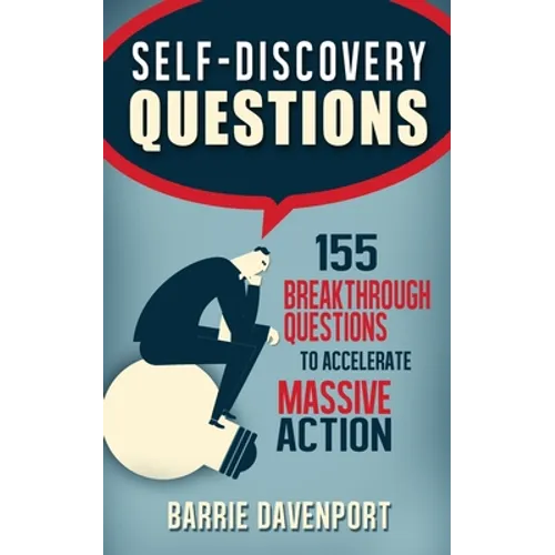 Self-Discovery Questions: : 155 Breakthrough Questions to Accelerate Massive Action - Paperback