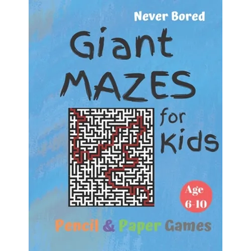 GIANT MAZES for Kids: Puzzle Games Age 6-10:: NEVER BORED Paper & Pencil Games -- Kids Activity Book, Blue - Find your way - Fun Activities - Paperback