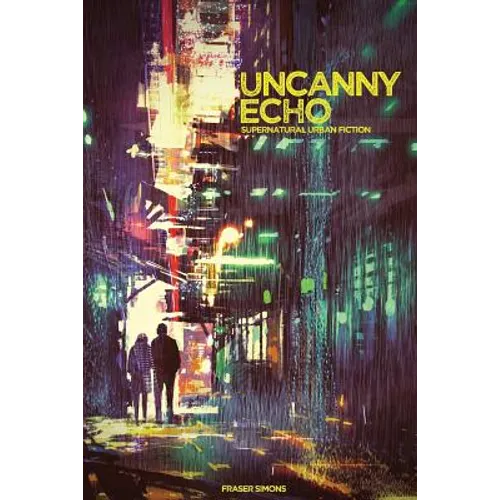Uncanny Echo: Supernatural Urban Fiction Roleplaying - Paperback