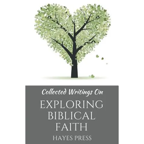 Collected Writings On ... Exploring Biblical Faith - Paperback