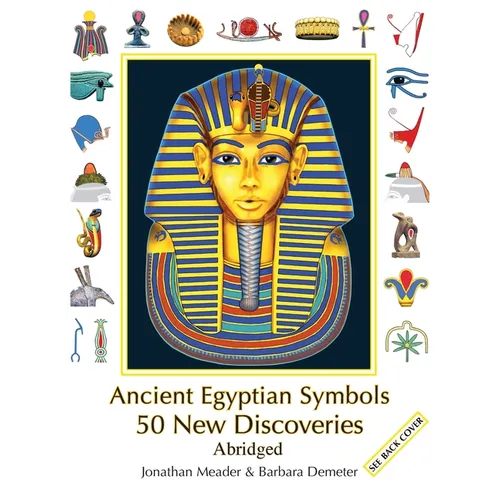 Ancient Egyptian Symbols: 50 New Discoveries: Abridged edition - Hardcover