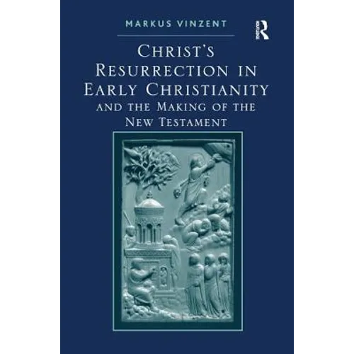 Christ's Resurrection in Early Christianity: and the Making of the New Testament - Paperback