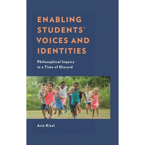 Enabling Students' Voices and Identities: Philosophical Inquiry in a Time of Discord - Hardcover