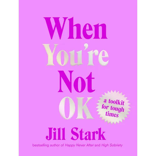 When You're Not Ok: A Toolkit for Tough Times - Hardcover