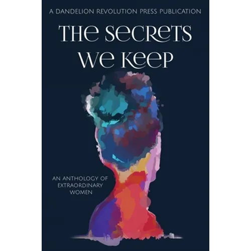 The Secrets We Keep: An Anthology of Extraordinary Women - Paperback