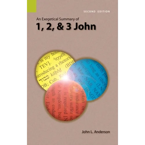 An Exegetical Summary of 1, 2, and 3 John, 2nd Edition - Hardcover