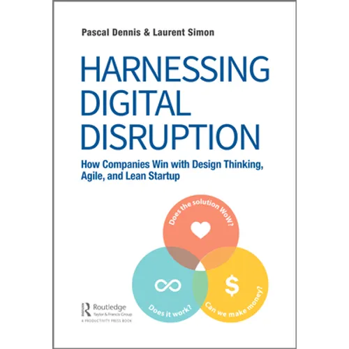 Harnessing Digital Disruption: How Companies Win with Design Thinking, Agile, and Lean Startup - Paperback