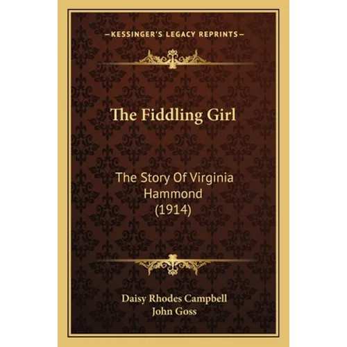 The Fiddling Girl: The Story Of Virginia Hammond (1914) - Paperback