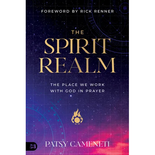 The Spirit Realm: The Place We Work with God in Prayer - Paperback