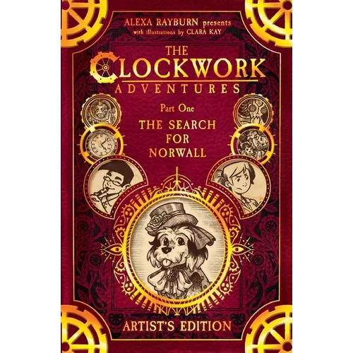 The Clockwork Adventures: Part One, The Search for Norwall: The Artist's Edition - Paperback