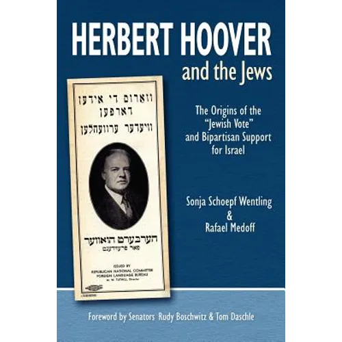 Herbert Hoover and the Jews: The Origins of the "Jewish Vote" and Bipartisan Support for Israel - Paperback