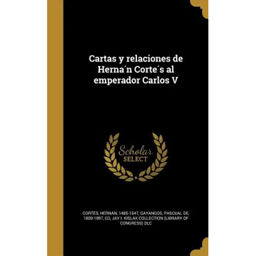 Cartas y relaciones de Hernán Cortés al emperador Carlos V - Hardcover