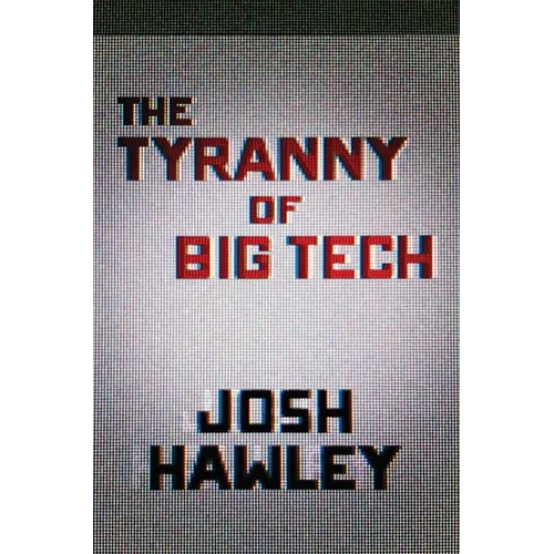 The Tyranny of Big Tech - Hardcover