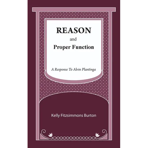 Reason and Proper Function: A Response to Alvin Plantinga - Paperback