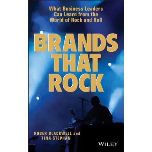 Brands That Rock: What Business Leaders Can Learn from the World of Rock and Roll - Hardcover