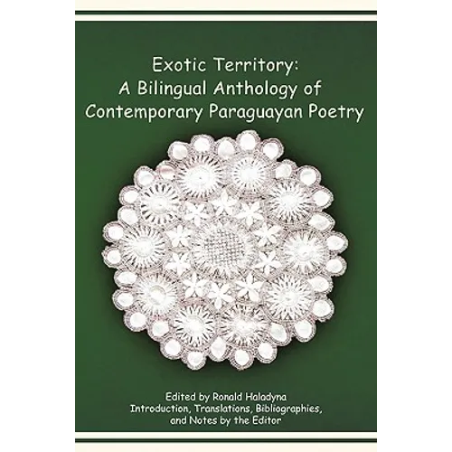 Exotic Territory: A Bilingual Anthology of Contemporary Paraguayan Poetry - Paperback