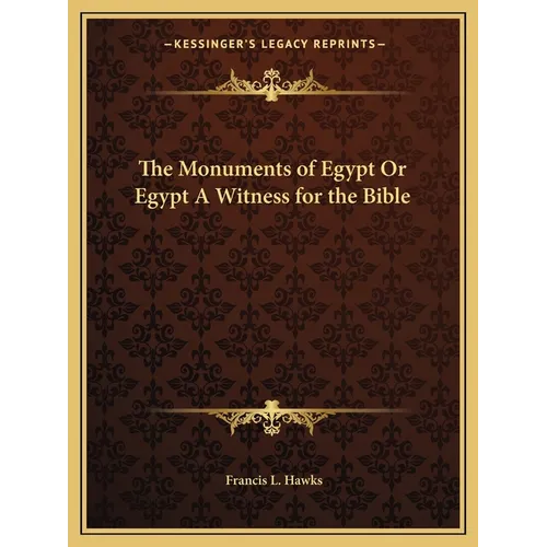 The Monuments of Egypt Or Egypt A Witness for the Bible - Paperback