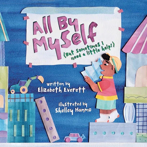All by Myself: (But Sometimes I Need a Little Help!) - Hardcover