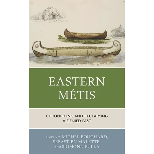 Eastern Métis: Chronicling and Reclaiming a Denied Past - Paperback